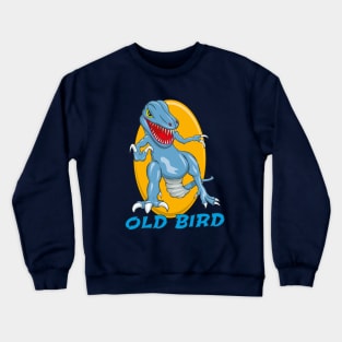 Old bird Crewneck Sweatshirt